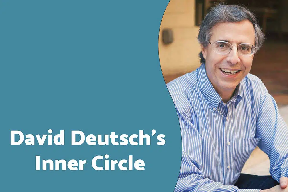 David Deutsch’s Inner Circle